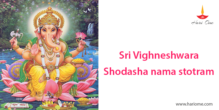 Sri Vighneshwara Shodasha nama stotram